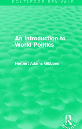 An Introduction to World Politics by Herbert Adams Gibbons, 9781138186033