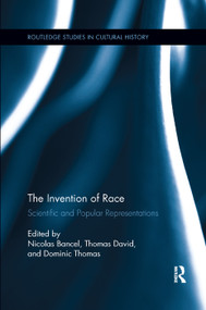 The Invention of Race (Scientific and Popular Representations) by Nicolas Bancel, Thomas David, Dominic Thomas, 9780367208646