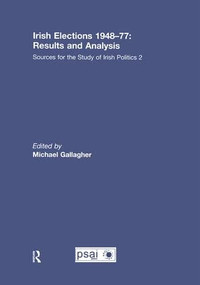 Irish Elections 1948-77: Results and Analysis (Sources for the Study of Irish Politics 2) by Michael Gallagher, 9781138973343