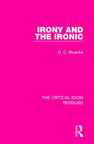 Irony and the Ironic by D. C. Muecke, 9781138229709