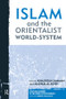 Islam and the Orientalist World-system by Khaldoun Samman, Mazhar Al-Zo'by, 9781594515194