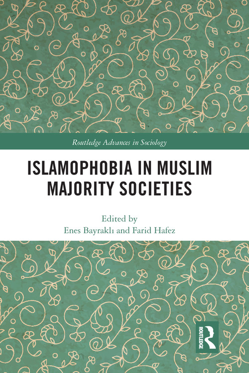 Islamophobia in Muslim Majority Societies by Enes Bayraklı, Farid Hafez, 9780367582135