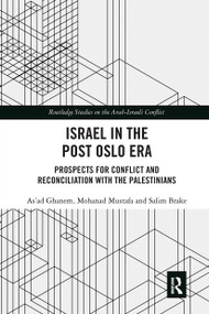 Israel in the Post Oslo Era (Prospects for Conflict and Reconciliation with the Palestinians) by As'ad Ghanem, Mohanad Mustafa, Salim Brake, 9780367663483