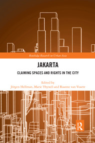 Jakarta (Claiming spaces and rights in the city) by Jorgen Hellman, Marie Thynell, Roanne van Voorst, 9780367592554