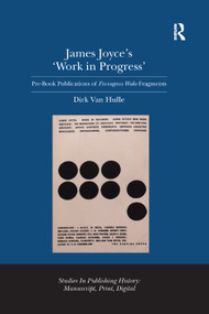 James Joyce's 'Work in Progress' (Pre-Book Publications of Finnegans Wake Fragments) by Dirk Van Hulle, 9780367346621