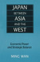 Japan Between Asia and the West (Economic Power and Strategic Balance) by Ming Wan, 9780765607782