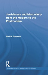 Jewishness and Masculinity from the Modern to the Postmodern by Neil R. Davison, 9781138878495