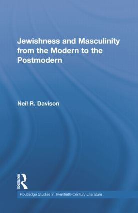 Jewishness and Masculinity from the Modern to the Postmodern by Neil R. Davison, 9781138878495
