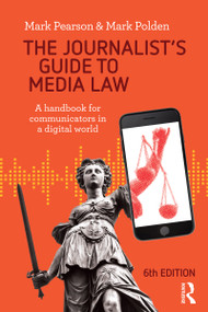 The Journalist's Guide to Media Law (A handbook for communicators in a digital world) by Mark Pearson, 9781760297848