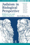 Judaism in Biological Perspective (Biblical Lore and Judaic Practices) by Rick Goldberg, 9781594515644