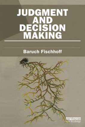 Judgment and Decision Making by Baruch Fischhoff, 9781849714457