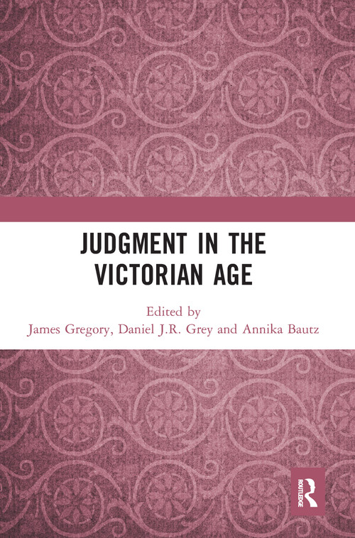 Judgment in the Victorian Age by James Gregory, Daniel J.R. Grey, Annika Bautz, 9780367584726