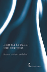 Justice and the Ethics of Legal Interpretation by Susanna Lindroos-Hovinheimo, 9780415720199