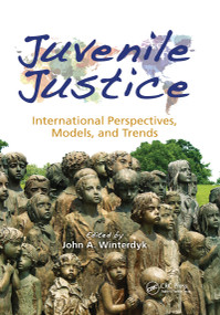 Juvenile Justice (International Perspectives, Models and Trends) by John A. Winterdyk, 9780367669768