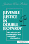 Juvenile Justice in Double Jeopardy (The Distanced Community and Vengeful Retribution) by The Honorable J Polier, 9781138973954