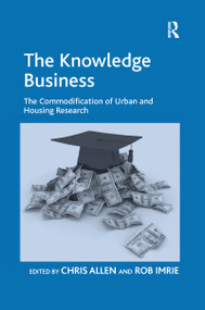 The Knowledge Business (The Commodification of Urban and Housing Research) by Rob Imrie, Chris Allen, 9780367602581