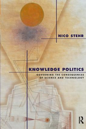 Knowledge Politics (Governing the Consequences of Science and Technology) by Nico Stehr, 9781594510878