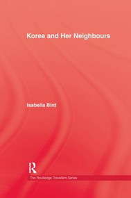Korea and Her Neighbours by Isabella Bird, 9781138974081
