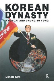 Korean Dynasty (Hyundai and Chung Ju Yung) by Donald Kirk, 9781563244261