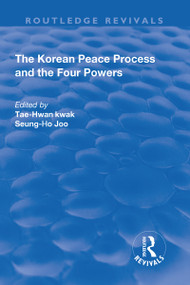 The Korean Peace Process and the Four Powers - 9781138715776 by Tae-Hwan Kwak, Seung-Ho Joo, 9781138715776