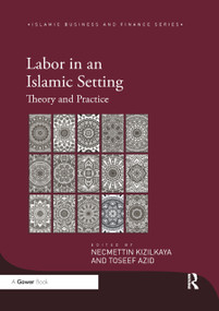 Labor in an Islamic Setting (Theory and Practice) by Necmettin Kizilkaya, Toseef Azid, 9780367881962