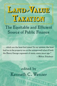 Land-Value Taxation (The Equitable Source of Public Finance) by K.C. Wenzer, 9780765604491