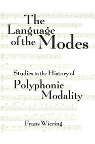 The Language of the Modes (Studies in the History of Polyphonic Modality) by Frans Wiering, 9781138870338