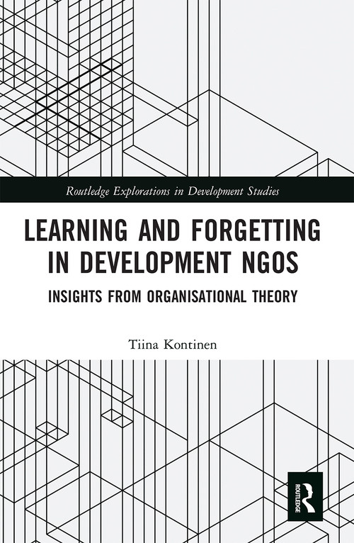 Learning and Forgetting in Development NGOs (Insights from Organisational Theory) by Tiina Kontinen, 9780367666361