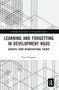 Learning and Forgetting in Development NGOs (Insights from Organisational Theory) by Tiina Kontinen, 9780367666361