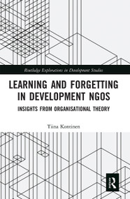 Learning and Forgetting in Development NGOs (Insights from Organisational Theory) by Tiina Kontinen, 9780367666361