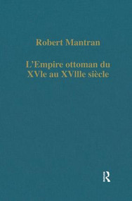 L'Empire ottoman du XVIe au XVIIIe siècle (Administration, économie, Société) by Robert Mantran, 9780860781509