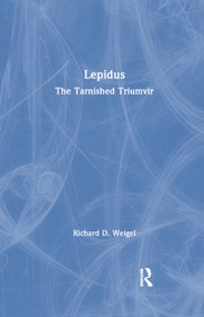 Lepidus (The Tarnished Triumvir) by Richard D. Weigel, 9780367863401