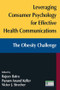 Leveraging Consumer Psychology for Effective Health Communications: The Obesity Challenge (The Obesity Challenge) by Rajeev Batra, Victor J. Strecher, Punam Anand Keller, 9780765627186