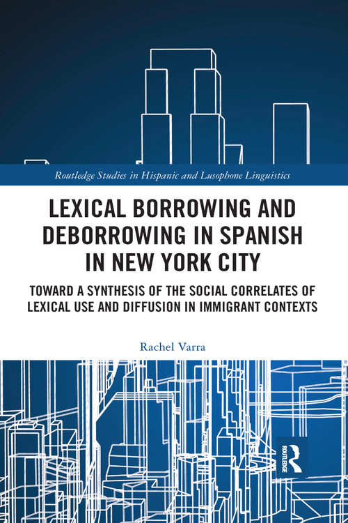 Lexical borrowing and deborrowing in Spanish in New York City by Rachel Varra, 9780367591229