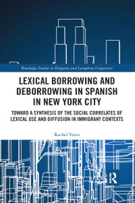 Lexical borrowing and deborrowing in Spanish in New York City by Rachel Varra, 9780367591229