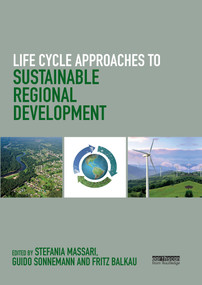 Life Cycle Approaches to Sustainable Regional Development by Stefania Massari, Guido Sonnemann, Fritz Balkau, 9780367669911