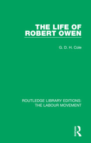 The Life of Robert Owen by G. D. H. Cole, 9781138336605