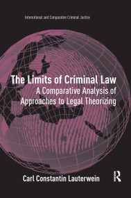 The Limits of Criminal Law (A Comparative Analysis of Approaches to Legal Theorizing) by Carl Constantin Lauterwein, 9780367602895