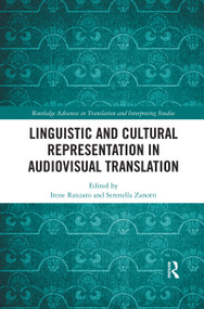Linguistic and Cultural Representation in Audiovisual Translation by Irene Ranzato, Serenella Zanotti, 9780367591854