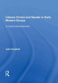 Literary Circles and Gender in Early Modern Europe (A Cross-Cultural Approach) by Julie Campbell, 9781138623583
