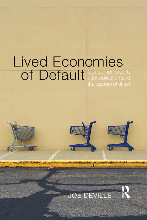Lived Economies of Default (Consumer Credit, Debt Collection and the Capture of Affect) by Joe Deville, 9780367867225