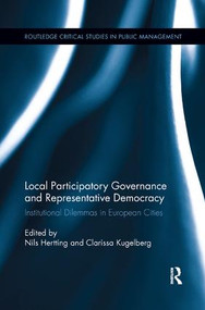 Local Participatory Governance and Representative Democracy (Institutional Dilemmas in European Cities) by Nils Hertting, Clarissa Kugelberg, 9780367243111