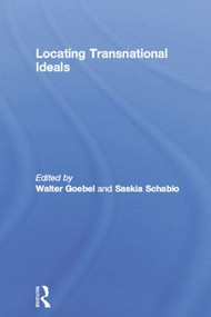 Locating Transnational Ideals by Walter Goebel, Saskia Schabio, 9781138878488