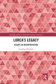 Lorca's Legacy (Essays in Interpretation) by Jonathan Mayhew, 9780367666699