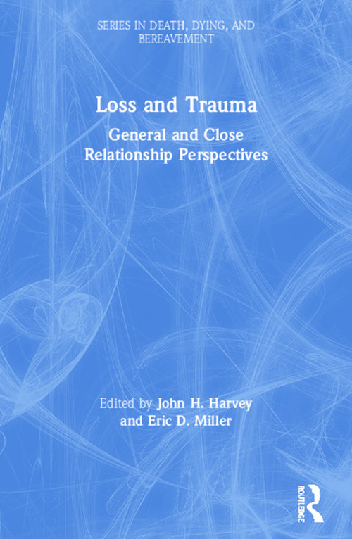 Loss and Trauma (General and Close Relationship Perspectives) by John Harvey, Eric Miller, 9781583910139