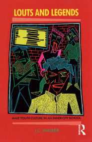 Louts and Legends (Male youth culture in an inner-city school) by J. C. Walker, 9780043303924