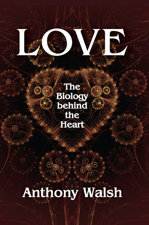 Love (The Biology Behind the Heart) by Anthony Walsh, 9780367349547