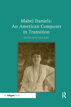Mabel Daniels: An American Composer in Transition by Maryann McCabe, 9780367232009