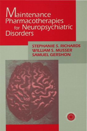 Maintenance Pharmacotherapies for Neuropsychiatric Disorders by Stephanie Richards, 9781138005099