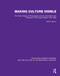 Making Culture Visible (The Public Display of Photography at Fairs, Expositions and Exhibitions in the United States, 1847-1900) by Julie K. Brown, 9781138386563